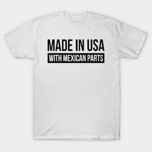 Made In Usa With Mexican Parts T-Shirt